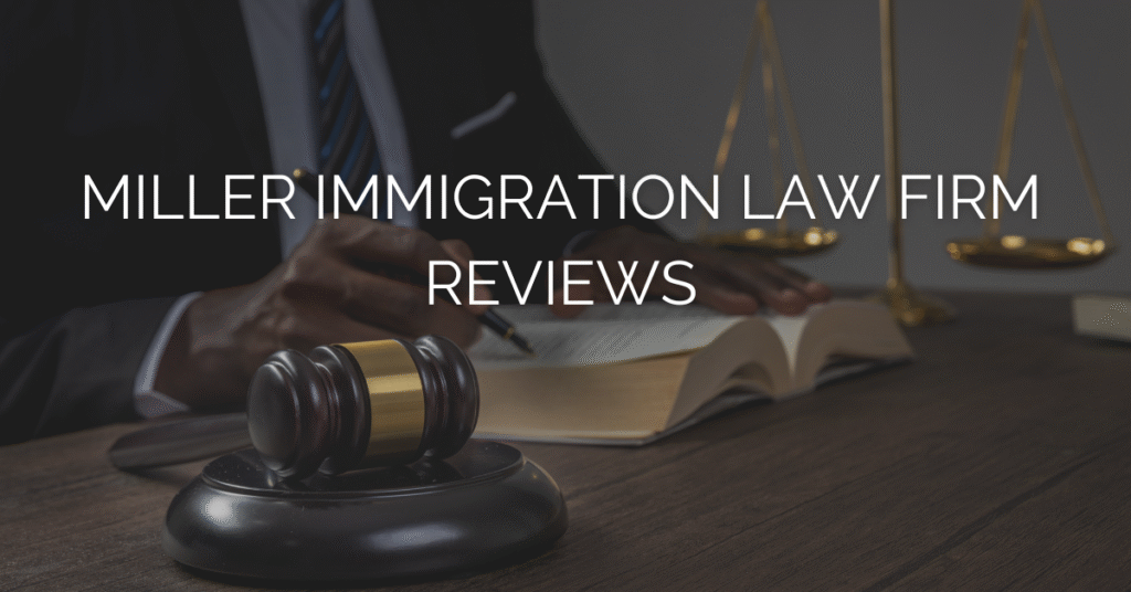 Miller Immigration Law Firm Reviews