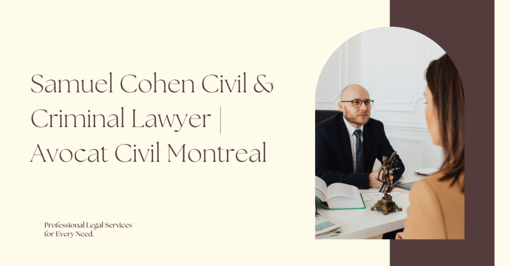 Samuel Cohen Civil & Criminal Lawyer Avocat Civil Montreal